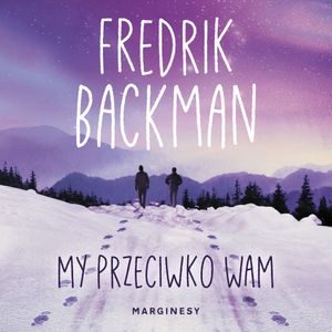 My przeciwko wam. Tom 2, Fredrik Backman