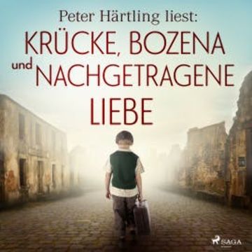 Peter Härtling liest: Krücke, Bozena und Nachgetragene Liebe audiobook, Peter Härtling