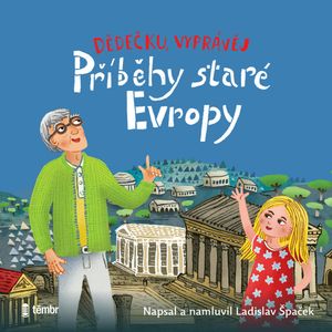 Dědečku, vyprávěj – Příběhy staré Evropy, Ladislav Špaček