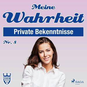 Private Bekenntnisse - Meine Wahrheit 8, Diverse Autoren.
