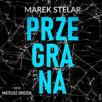 Przegrana. Komisarz Iwona Banach. Tom 2 audiobook, Marek Stelar