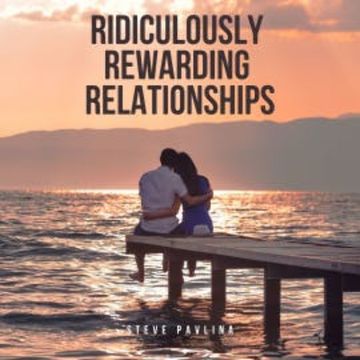 Ridiculously Rewarding Relationships audiobook, Steve Pavlina