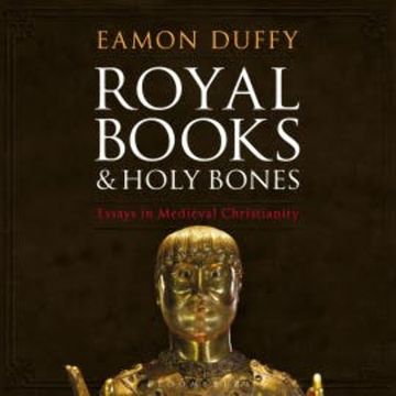 Royal Books and Holy Bones audiobook, Eamon Duffy