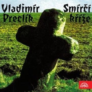 Smírčí kříže audiobook, Vladimír Preclík