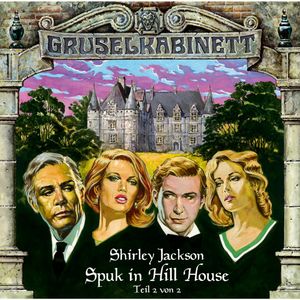 Spuk in Hill House - Folge 2 von 2 (Gruselkabinett 9), Shirley Jackson