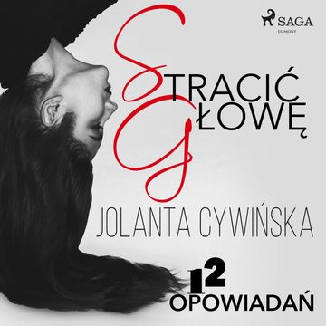 Stracić głowę - 12 opowiadań audiobook, Jolanta Cywińska
