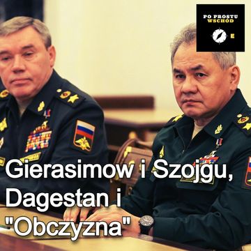 Szojgu i Gierasimow poszukiwani przez Trybunał, Dagestan i Inguszetia. Goście: Radziwinowicz, Wysocki audiobook, Piotr Pogorzelski