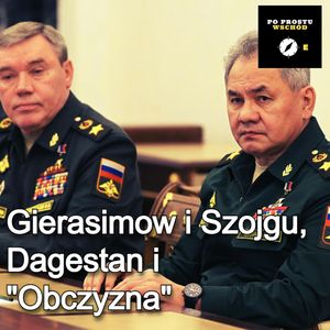 Szojgu i Gierasimow poszukiwani przez Trybunał, Dagestan i Inguszetia. Goście: Radziwinowicz, Wysocki, Piotr Pogorzelski