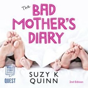 The Bad Mother's Diary, Suzy K. Quinn