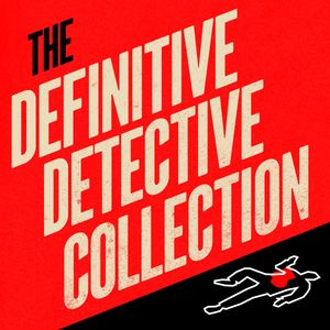 The Definitive Detective Collection: Novels and Stores Featuring Sherlock Holmes; Auguste Dupin; Alan Grant; and Father Brown, Arthur Conan Doyle