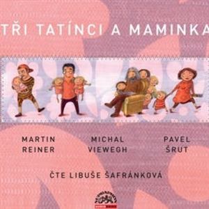 Tři tatínci a maminka, Martin Reiner, Michal Viewegh, Pavel Šrut