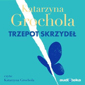 Trzepot skrzydeł, Katarzyna Grochola