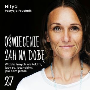 Tydzień 27. Widzisz innych nie takimi, jacy są, lecz takimi, jaki sam jesteś, Nitya Patrycja Pruchnik