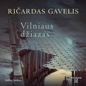 VILNIAUS DŽIAZAS, Ričardas Gavelis