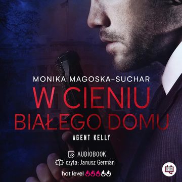 W cieniu Białego Domu. Agent Kelly. Tom 2 audiobook, Monika Magoska-Suchar