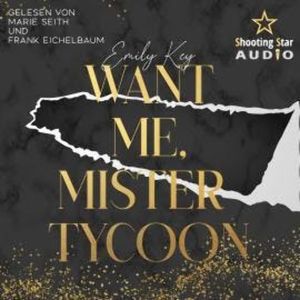 Want me, Mister Tycoon - Manhattan Millionär's, Band 4 (ungekürzt), Emily Key