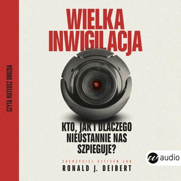Wielka inwigilacja audiobook, Ronald J. Deibert