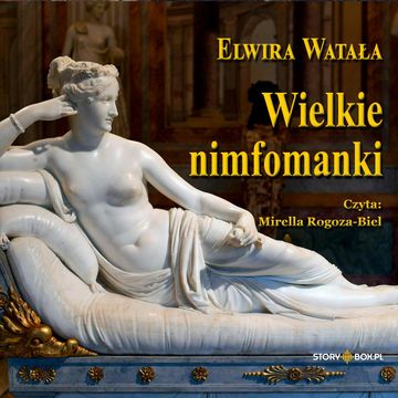 Wielkie nimfomanki audiobook, Elwira Watała