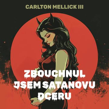 Zbouchnul jsem Satanovu dceru audiobook, Carlton Mellick Iii