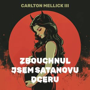 Zbouchnul jsem Satanovu dceru, Carlton Mellick Iii