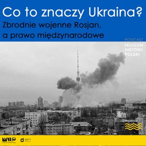 Zbrodnie wojenne Rosjan a prawo międzynarodowe, Muzeum Historii Polski