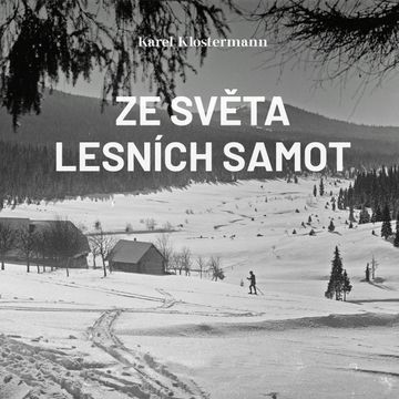 Ze světa lesních samot audiobook, Karel Klostermann