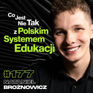 #177 Jak Buduje Się Wart 30 Milionów Projekt Edukacyjny? Hackowanie Tiktoka - Nataniel Brożnowicz, Przemek Górczyk