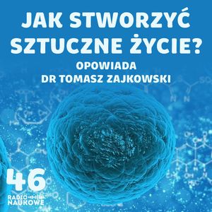 #46 Biolog z NASA buduje sztuczne komórki. To pomoże w poszukiwaniu życia w kosmosie | dr Tomasz Zajkowski, Karolina Głowacka