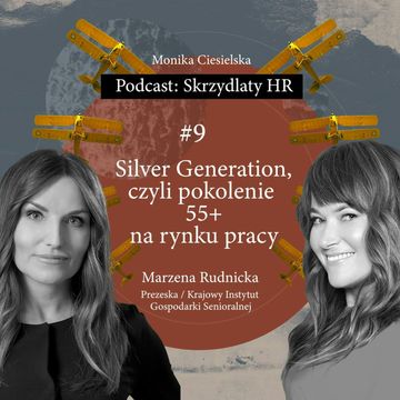 #9 Marzena Rudnicka / Silver Generation, czyli pokolenie 55+ na rynku pracy audiobook, Monika Ciesielska