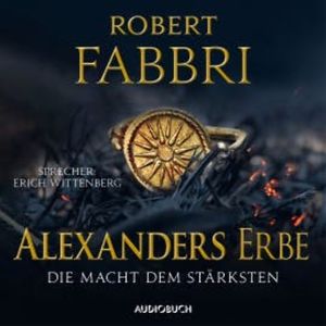 Alexanders Erbe: Die Macht dem Stärksten (ungekürzt), Robert Fabbri