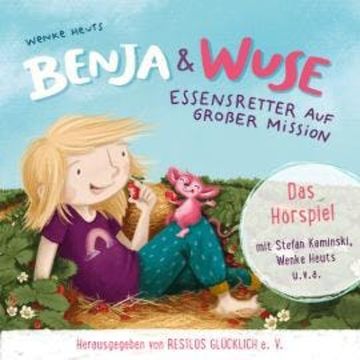 Benja & Wuse - Essensretter auf großer Mission (ungekürzt) audiobook, Wenke Heuts