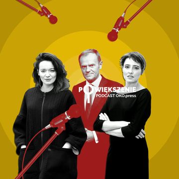 „Co Tusk zrozumiał o Polakach?”. Agata Szczęśniak o powrocie lidera Platformy Obywatelskiej audiobook, OKO.press