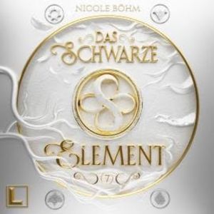 Das schwarze Element - Das schwarze Element, Band 7 (ungekürzt), Nicole Böhm