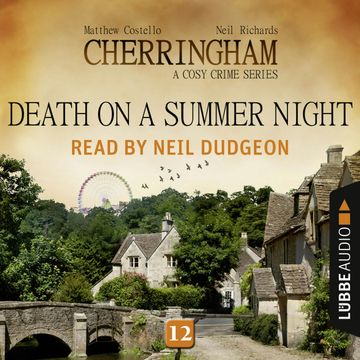 Death on a Summer Night (Cherringham - A Cosy Crime Series 12) audiobook, Matthew Costello, Neil Richards