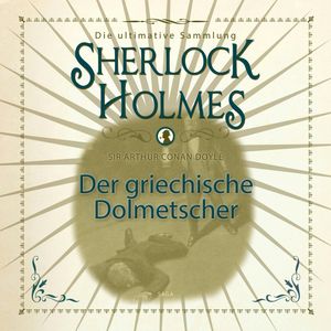 Der griechische Dolmetscher (Sherlock Holmes - Die ultimative Sammlung), Sir Arthur Conan Doyle.