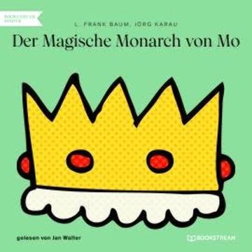 Der Magische Monarch von Mo (Ungekürzt) audiobook, Jörg Karau, L. Frank Baum