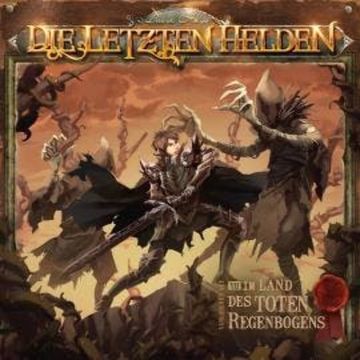 Die letzten Helden, Folge 12: Im Land des toten Regenbogens audiobook, David Holy
