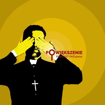 Dlaczego Kościół nie ratuje uchodźców? "Konkubinat z państwem i psychologia biskupów" audiobook, OKO.press