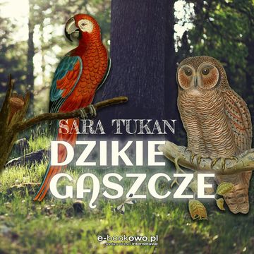Dzikie gąszcze audiobook, Sara Tukan