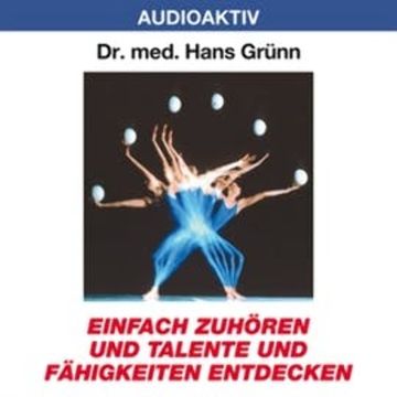 Einfach zuhören und Talente und Fähigkeiten entdecken audiobook, Dr. Hans Grünn