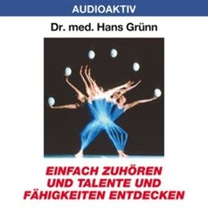 Einfach zuhören und Talente und Fähigkeiten entdecken, Dr. Hans Grünn