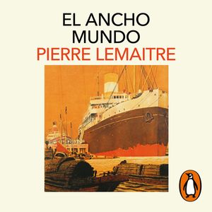 El ancho mundo, Pierre Lemaitre
