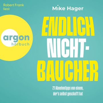 Endlich Nichtbaucher! - 21 Abnehm-Tipps von einem, der's selbt geschafft hat (Ungekürzte Lesung) audiobook, Mike Hager
