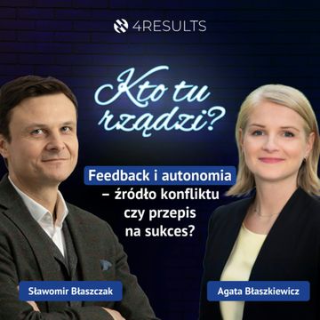 Feedback i autonomia – źródło konfliktu czy przepis na sukces? Gość: Agata Błaszkiewicz, epizod 45 audiobook, Sławek Błaszczak