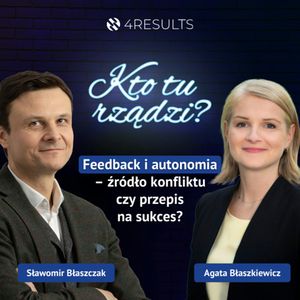 Feedback i autonomia – źródło konfliktu czy przepis na sukces? Gość: Agata Błaszkiewicz, epizod 45, Sławek Błaszczak