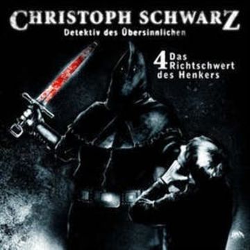 Das Richtschwert des Henkers (Christoph Schwarz 4) audiobook, Gunter Arentzen