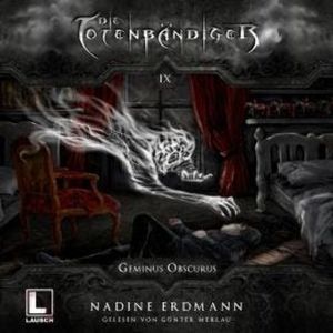 Geminus Obscurus - Die Totenbändiger, Band 9 (Ungekürzt), Nadine Erdmann