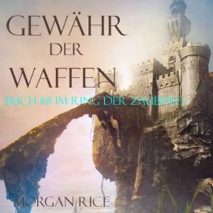 Gewähr Der Waffen: Ring der Zauberei – Band #8, Morgan Rice