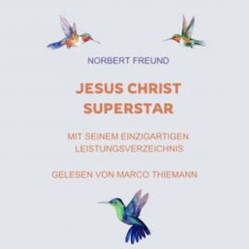 Jesus Christ Superstar: Mit seinem einzigartigen Leistungsverzeichnis audiobook, Norbert Freund