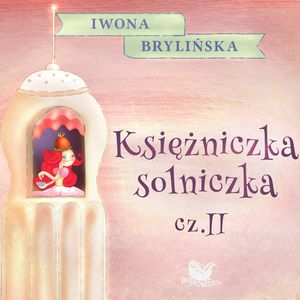 Księżniczka Solniczka. Część 2, Iwona Brylińska